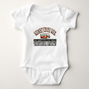 Mess with me you mess with the whole trailer park baby bodysuit