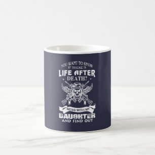 Mess With My Daughter And Find Out! Coffee Mug