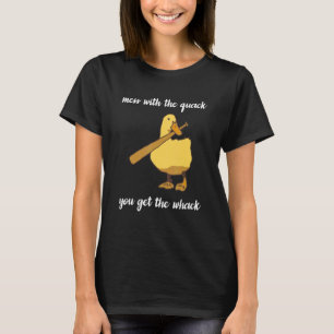 Mess With Quack You Get The Whack Apparel T-Shirt