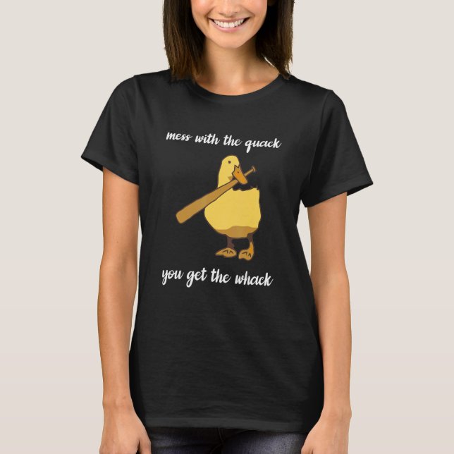 Mess With Quack You Get The Whack Apparel T-Shirt (Front)