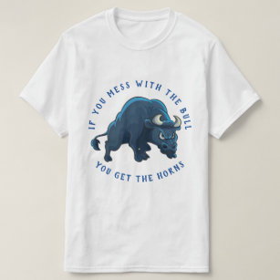 Mess With the Bull Get the Horns T-Shirt