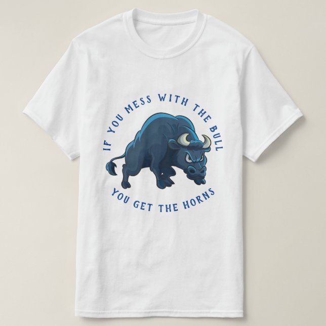 Mess With the Bull Get the Horns T-Shirt (Design Front)