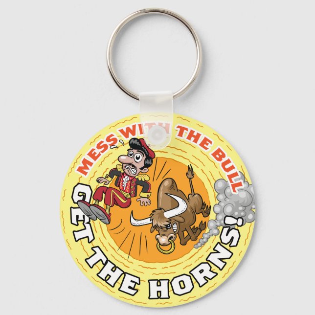 Mess with the Bull... Key Ring (Front)