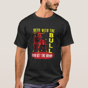 Mess With The Bull You Get The Horns Angry Bull T-Shirt
