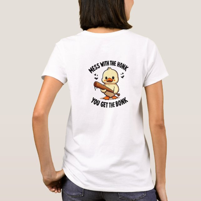 Mess With The Honk You Get The Bonk angry duck T-Shirt (Back)