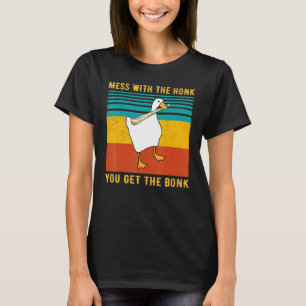 Mess With The Honk You Get The Bonk Duck Goose T-Shirt