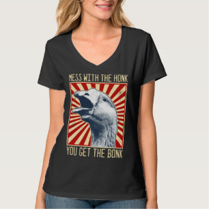 Mess With The Honk You Get The Bonk Goose T-Shirt