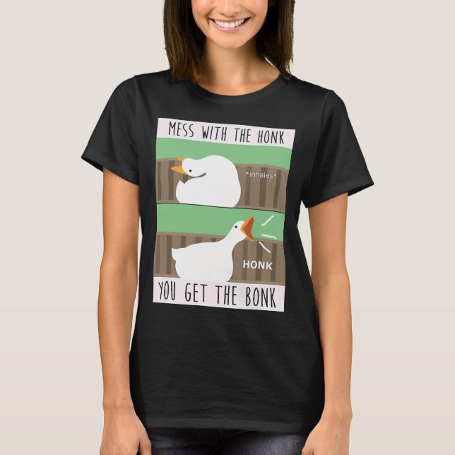 Mess With The Honk You Get The Bonk T-Shirt (Front)