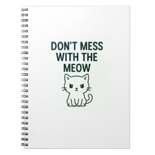 Mess With the Meow – Sweet but Psycho Cat Notebook