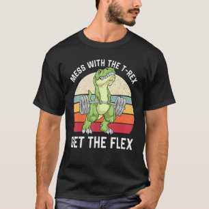 Mess With The Rex Get The Flex Dinosaur Weightlift T-Shirt