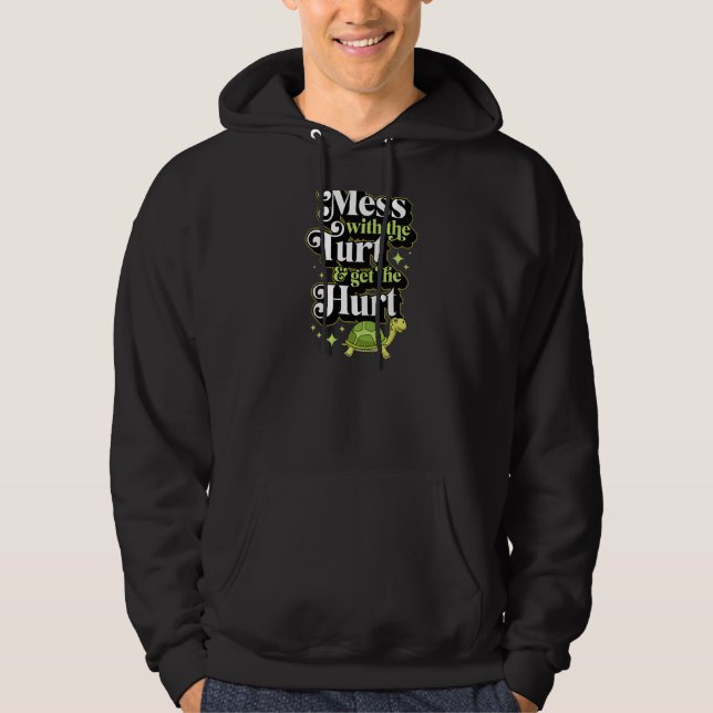 Mess With The Turt And Get The Hurt Funny Turtle J Hoodie (Front)