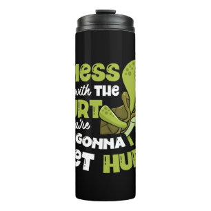 Mess With The Turt You're Gonna Get Hurt Tortoise Thermal Tumbler