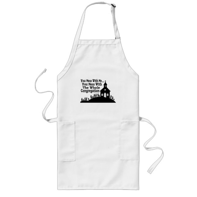 Mess With Whole Congregation Long Apron (Front)