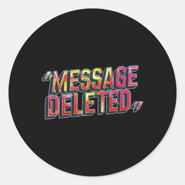 _message Deleted_ Chat Fun Sarcastic Funny Quote Classic Round Sticker (Front)