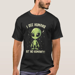 Message for Humanity Truth Seeking UFO Positive Po T-Shirt