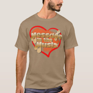 Message Inhe Music funny T-Shirt