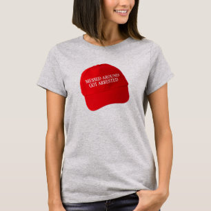 Messed Around Got Arrested T-Shirt