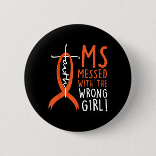 Messed With The Wrong Girl Multiple Sclerosis Awar 6 Cm Round Badge