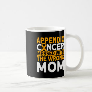 Messed With The Wrong Mum Appendix Cancer Awarenes Coffee Mug