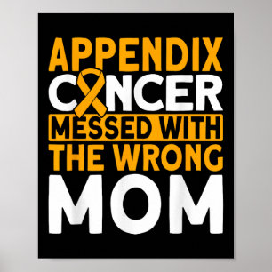 Messed With The Wrong Mum Appendix Cancer Awarenes Poster