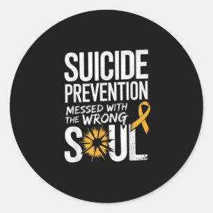 Messed With The Wrong Soul Suicide Prevention Awar Classic Round Sticker