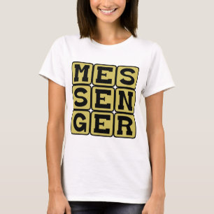 Messenger, One Who Delivers T-Shirt