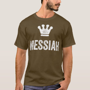 Messiah the King Crown & Name for Men Called Mess T-Shirt