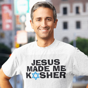 Messianic Jewish T-shirts, JESUS made me KOSHER T-Shirt