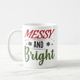 Messy And Bright Funny Christmas Coffee Mug