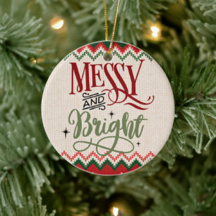 Messy and Bright - Funny Christmas Holiday Ceramic Tree Decoration