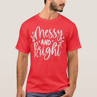 Messy And Bright Funny Family Matching Christmas T-Shirt