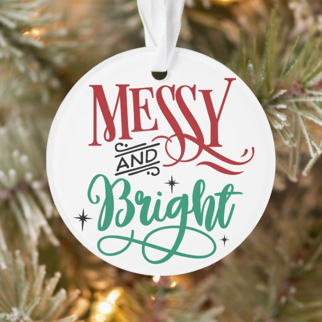 Messy and Bright | Funny Festive Christmas Pun Ornament (Tree)