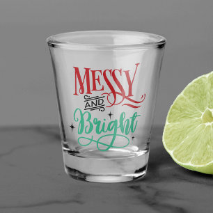 Messy and Bright Funny Festive Christmas Pun Shot Glass