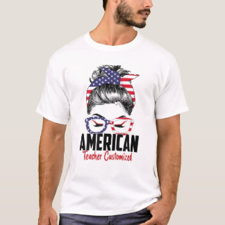 Messy Bun American Teacher Customised 4Th July Ame T-Shirt