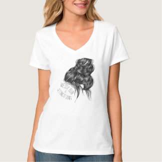 Messy Bun and Getting it Done shirt