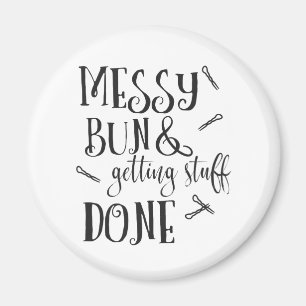Messy Bun and Getting Things Done Magnet