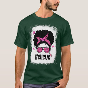 Messy Bun Black Women Believe Breast Cancer Awaren T-Shirt