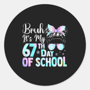 Messy Bun Bruh It's My 67th Day Of School Students Classic Round Sticker