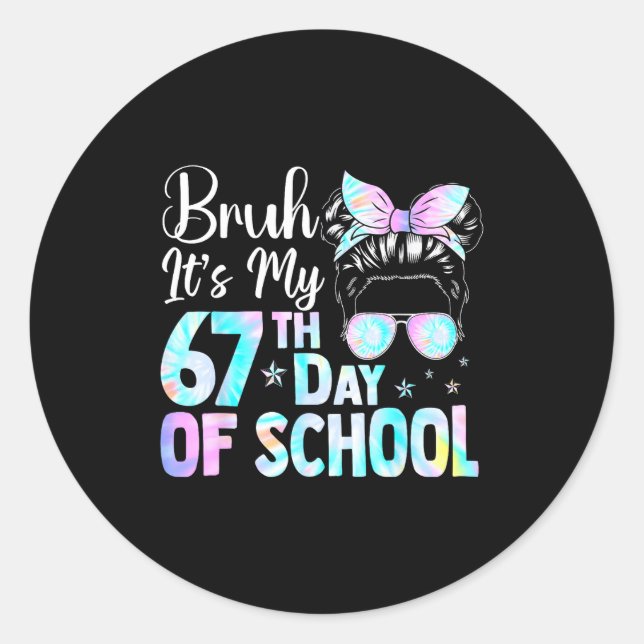 Messy Bun Bruh It's My 67th Day Of School Students Classic Round Sticker (Front)