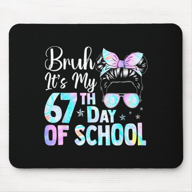 Messy Bun Bruh It's My 67th Day Of School Students Mouse Mat (Front)