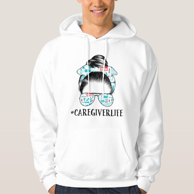 Messy Bun Caregiver Life Nurse apparel Funny Careg Hoodie (Front)