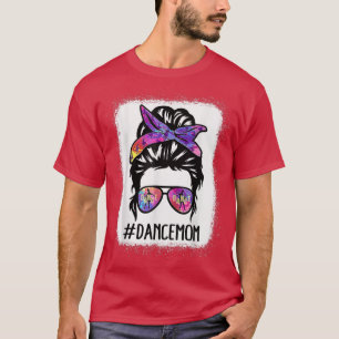 Messy Bun Dance Mom Life Ballet Dancing Mother's D T-Shirt