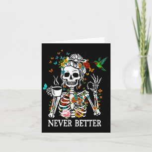 Messy Bun Drinking Coffee Women Never Better Skele Card