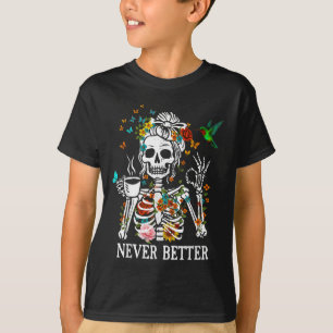 Messy Bun Drinking Coffee Women Never Better Skele T-Shirt