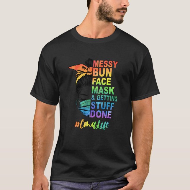 Messy Bun Face Mask And Getting Stuff Done Cma Lif T-Shirt (Front)