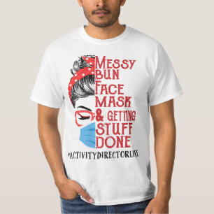Messy Bun Face Mask Getting Stuff Done Activity Di T-Shirt