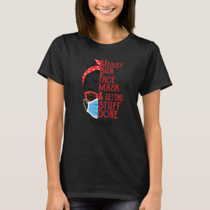 Messy Bun Face Masks And Getting Stuff Done Lpn T-Shirt