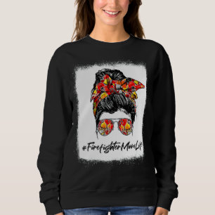 Messy Bun Firefighter Mum Life Firemen Happy Mothe Sweatshirt