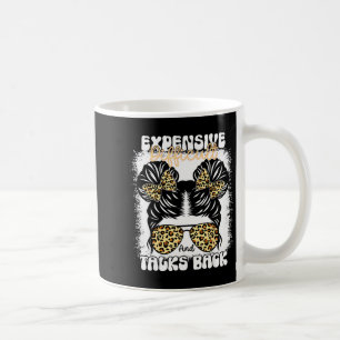 Messy Bun Funny Backtalk, Expensive Difficult And Coffee Mug