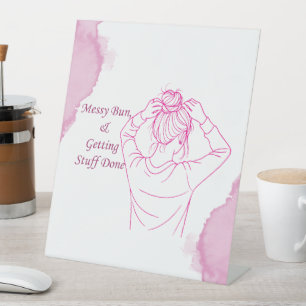 Messy Bun, Getting Stuff Done Pedestal Sign